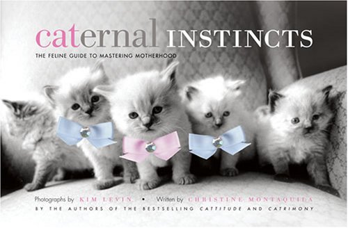 Stock image for Caternal Instincts: The Feline Guide to Mastering Motherhood for sale by Half Price Books Inc.
