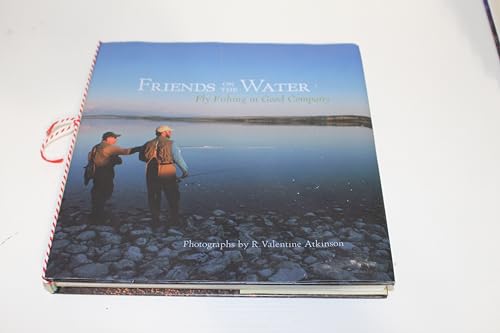 Stock image for Friends on the Water: Fly Fishing in Good Company for sale by Books of the Smoky Mountains