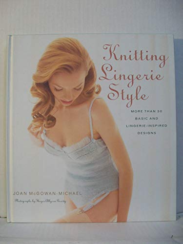 Stock image for Knitting Lingerie Style: More Than 30 Basic and Lingerie-Inspired Designs for sale by Star Canyon Books