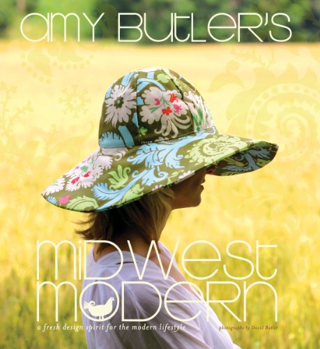 Beispielbild fr Amy Butler's Midwest Modern: A Fresh Design Spirit for the Modern Lifestyle zum Verkauf von Soaring Hawk Vintage