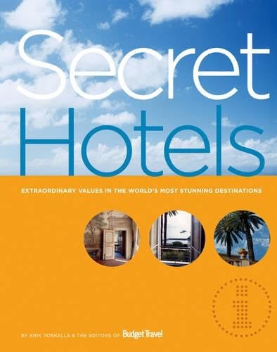 Stock image for Secret Hotels: Extraordinary Values in the World's Most Stunning Destinations for sale by SecondSale