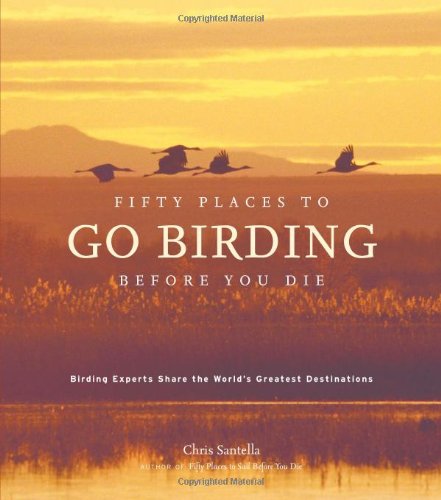 Stock image for Fifty Places to Go Birding Before You Die: Birding Experts Share the World's Geatest Destinations for sale by Gulf Coast Books
