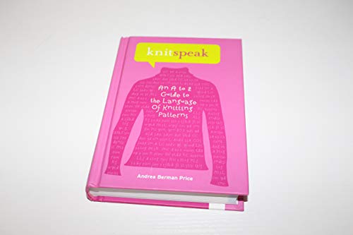 Stock image for Knitspeak: An A to Z Guide to the Language of Knitting Patterns for sale by Goodwill