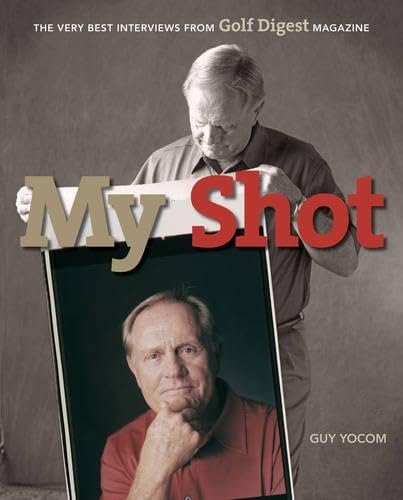 Stock image for My Shot: The Very Best Interviews Form Golf Digest Magazine for sale by ThriftBooks-Atlanta