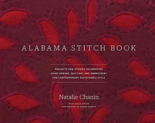 Imagen de archivo de Alabama Stitch Book: Projects and Stories Celebrating Hand-Sewing, Quilting, and Embroidery for Contemporary Sustainable Style (Alabama Studio) a la venta por Goodwill Books
