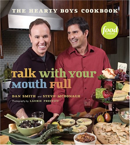 Stock image for Talk with Your Mouth Full: The Hearty Boys Cookbook for sale by SecondSale