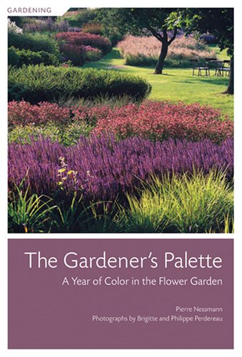 Stock image for The Gardener's Palette: A Year of Color in the Flower Garden for sale by HPB-Movies