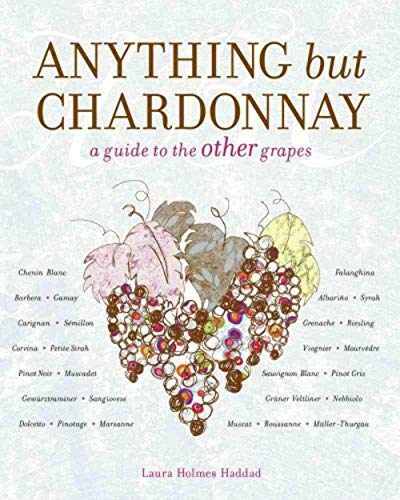 Beispielbild fr Anything But Chardonnay: A Guide to the Other Grapes zum Verkauf von WorldofBooks