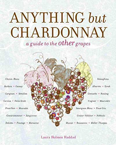 Stock image for Anything But Chardonnay: A Guide to the Other Grapes for sale by WorldofBooks
