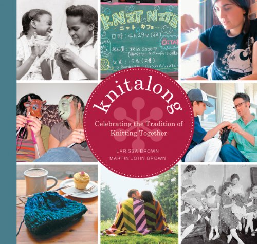 Beispielbild fr Knitalong : Celebrating the Tradition of Knitting Together zum Verkauf von Better World Books