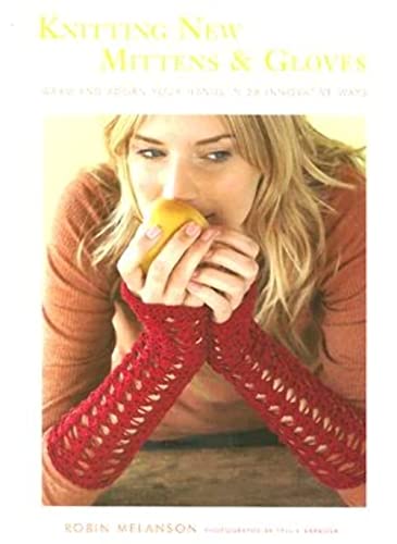 Stock image for Knitting New Mittens and Gloves: Warm and Adorn Your Hands in 28 Innovative Ways for sale by Ergodebooks