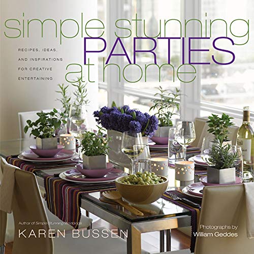 9781584796749: Simple Stunning Parties At Home: Recipes, Ideas, and Inspirations for Creative Entertaining