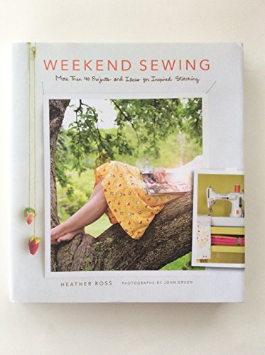 Imagen de archivo de Weekend Sewing: More Than 40 Projects and Ideas for Inspired Stitching (Weekend Craft) a la venta por Orion Tech