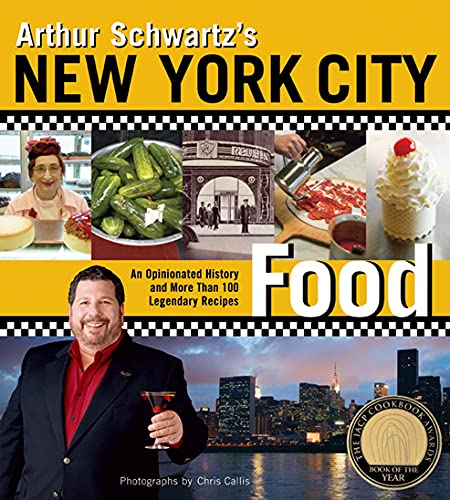 Beispielbild fr Arthur Schwartz's New York City Food: An Opinionated History and More Than 100 Legendary Recipes zum Verkauf von SecondSale