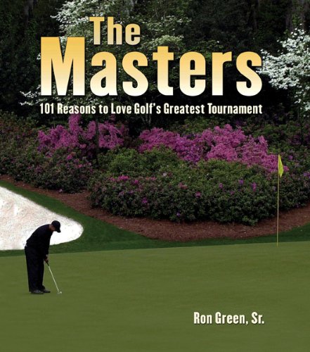 Beispielbild fr The Masters : 101 Reasons to Love Golf's Greatest Tournament zum Verkauf von Better World Books
