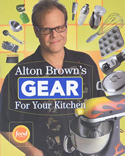9781584796961: Alton Brown's Gear For Your Kitchen