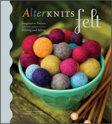 Imagen de archivo de Alterknits Felt: Imaginative Projects for Knitting & Felting a la venta por WorldofBooks