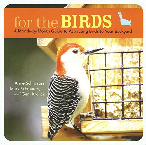 Stock image for For the Birds: A Month-by-Month Guide to Attracting Birds to Your Backyard for sale by Gulf Coast Books