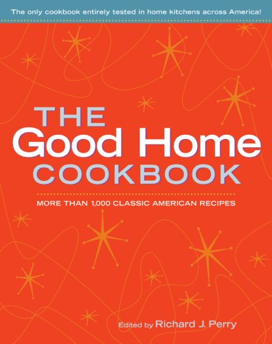 Beispielbild fr The Good Home Cookbook : More Than 1,000 Classic American Recipes zum Verkauf von Better World Books