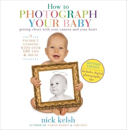 9781584797494: How to Photograph Your Baby: Revised Edition