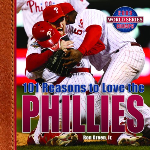 Beispielbild fr 101 Reasons to Love the Phillies zum Verkauf von Wonder Book