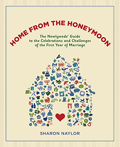 Beispielbild fr Home from the Honeymoon: The Newlyweds' Guide to the Celebrations and Challenges of the First Year of Marriage zum Verkauf von Books From California