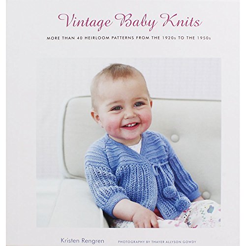Stock image for Vintage Baby Knits: More Than 40 Heirloom Patterns from the 1920s to the 1950s for sale by Ergodebooks