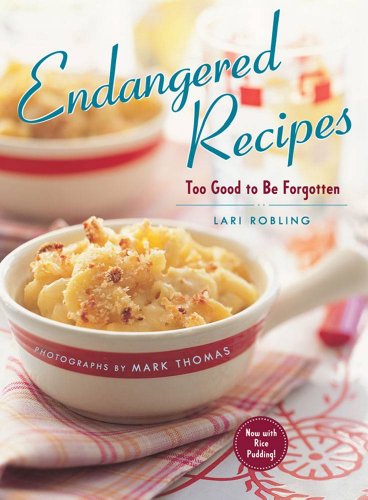 Imagen de archivo de Endangered Recipes: Too Good to Be Forgotten a la venta por SecondSale