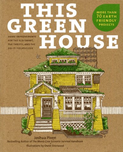 THIS GREEN HOUSE: Home Improvements For The Eco-Smart, The Thrifty & The Do-It-Yourselfer
