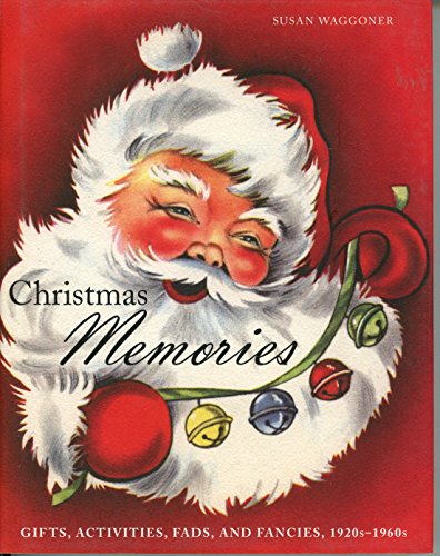 Beispielbild fr Christmas Memories : Gifts, Activities, Fads, and Fancies, 1920s-1960s zum Verkauf von Better World Books