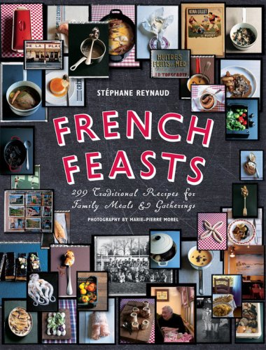 Beispielbild fr French Feasts : 299 Traditional Recipes for Family Meals and Gatherings zum Verkauf von Better World Books