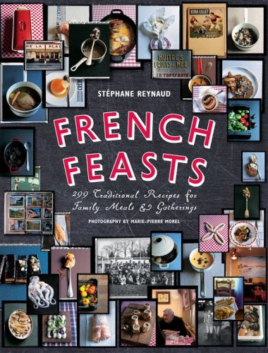 Imagen de archivo de French Feasts: 299 Traditional Recipes for Family Meals and Gatherings a la venta por Goodwill Books