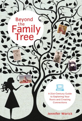 Beispielbild fr Beyond the Family Tree : A 21st-Century Guide to Exploring Your Roots and Creating Connections zum Verkauf von Better World Books