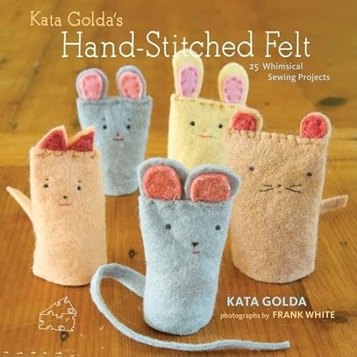 Imagen de archivo de Kata Golda's Hand-Stitched Felt: 25 Whimsical Sewing Projects a la venta por Ergodebooks