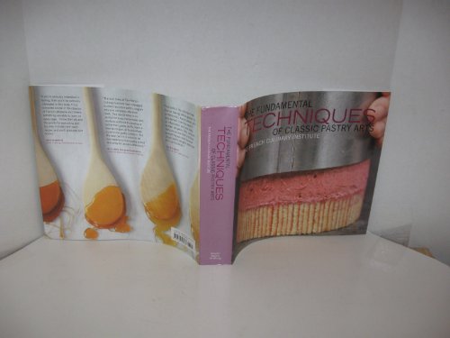 Stock image for The Fundamental Techniques of Classic Pastry Arts: The French Culinary Institute (Fundamental Techinques) for sale by WorldofBooks