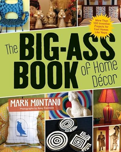 Imagen de archivo de The Big-Ass Book of Home Dcor: More than 100 Inventive Projects for Cool Homes Like Yours a la venta por Decluttr