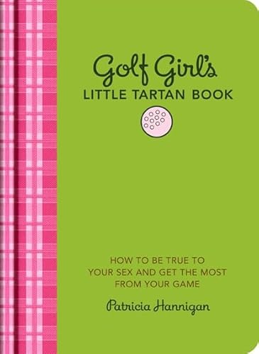 Beispielbild fr Golf Girl's Little Tartan Book How to Be True to Your Sex and Get the Most from Your Game zum Verkauf von TextbookRush