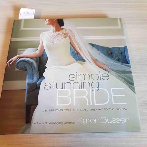Stock image for Simple Stunning Bride : Celebrating Your Style All the Way to the Big Day for sale by Better World Books