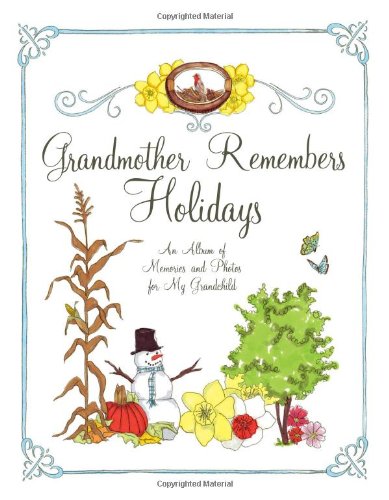 Stock image for Grandmother Remembers Holidays: An Album of Memories and Photos for My Grandchild for sale by SecondSale