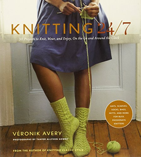 Stock image for Knitting 24/7: 30 Projects to Knit, Wear, and Enjoy, On the Go and Around the Clock for sale by Ergodebooks