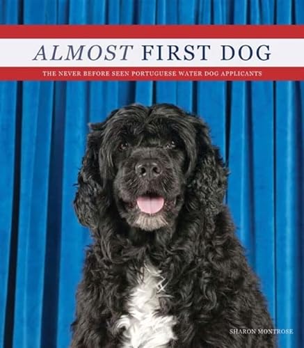 Stock image for Almost First Dog : The Secret Rejected Portuguese Water Dog Applications for sale by Better World Books