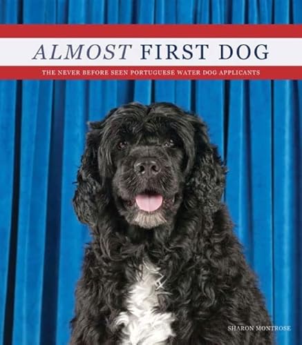 9781584798453: Almost First Dog: The Secret (Rejected) Portuguese Water Dog Applications