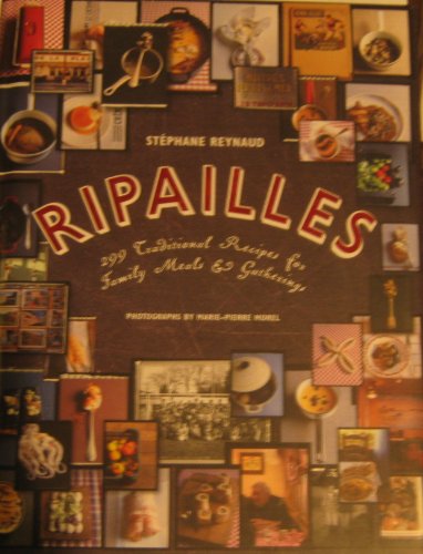 Beispielbild fr RIPAILLES - 299 TRADITIONAL RECIPES FOR FAMILY MEALS & GATHERINGS zum Verkauf von Koster's Collectible Books