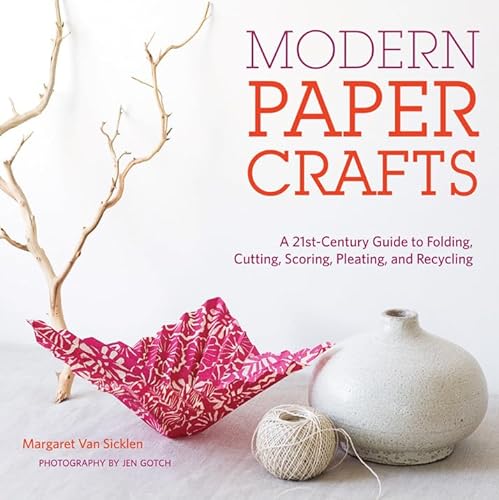 Stock image for Modern Paper Crafts: A 21st-Century Guide to Folding, Cutting, Scoring, Pleating, and Recycling for sale by Ergodebooks
