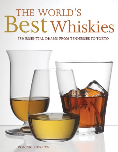 Stock image for The World's Best Whiskies: 750 Essential Drams from Tennessee to Tokyo for sale by ThriftBooks-Atlanta