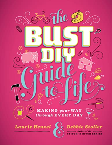 Imagen de archivo de Bust DIY Guide to Life : Making Your Way Through Every Day a la venta por Better World Books