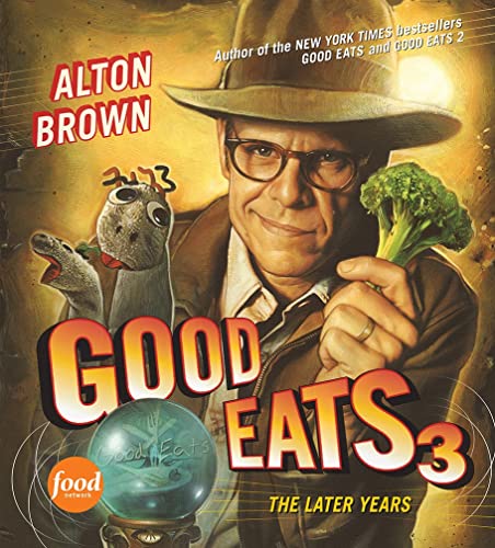 Stock image for Good Eats 3: The Later Years for sale by Ergodebooks