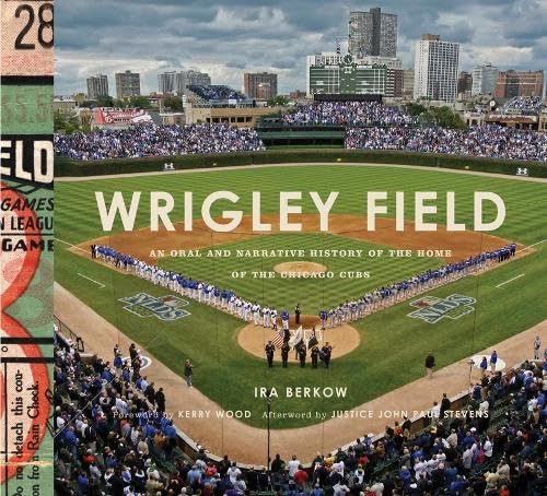 Beispielbild fr Wrigley Field: An Oral and Narrative History of the Home of the Chicago Cubs zum Verkauf von Books From California