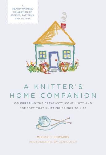 Beispielbild fr A Knitter's Home Companion : A Heartwarming Collection of Stories, Patterns, and Recipes zum Verkauf von Better World Books