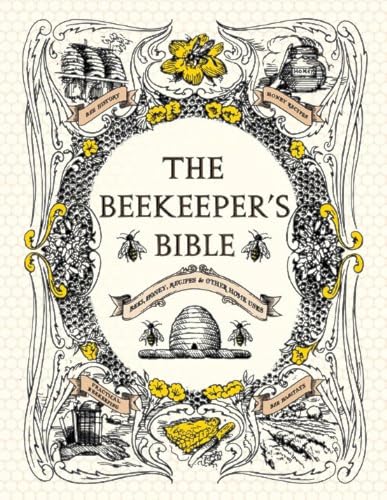9781584799184: The Beekeeper's Bible: Bees, Honey, Recipes & Other Home Uses